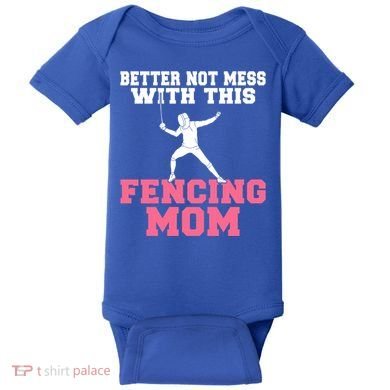 Better Not Mess With This Fencing Mom Gift Baby Bodysuit