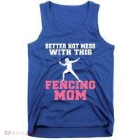 Better Not Mess With This Fencing Mom Gift Tank Top thumb 0