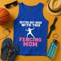 Better Not Mess With This Fencing Mom Gift Tank Top thumb 4