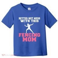 Better Not Mess With This Fencing Mom Gift Toddler T-Shirt thumb 0