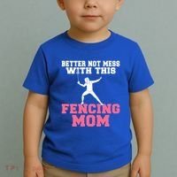 Better Not Mess With This Fencing Mom Gift Toddler T-Shirt thumb 2