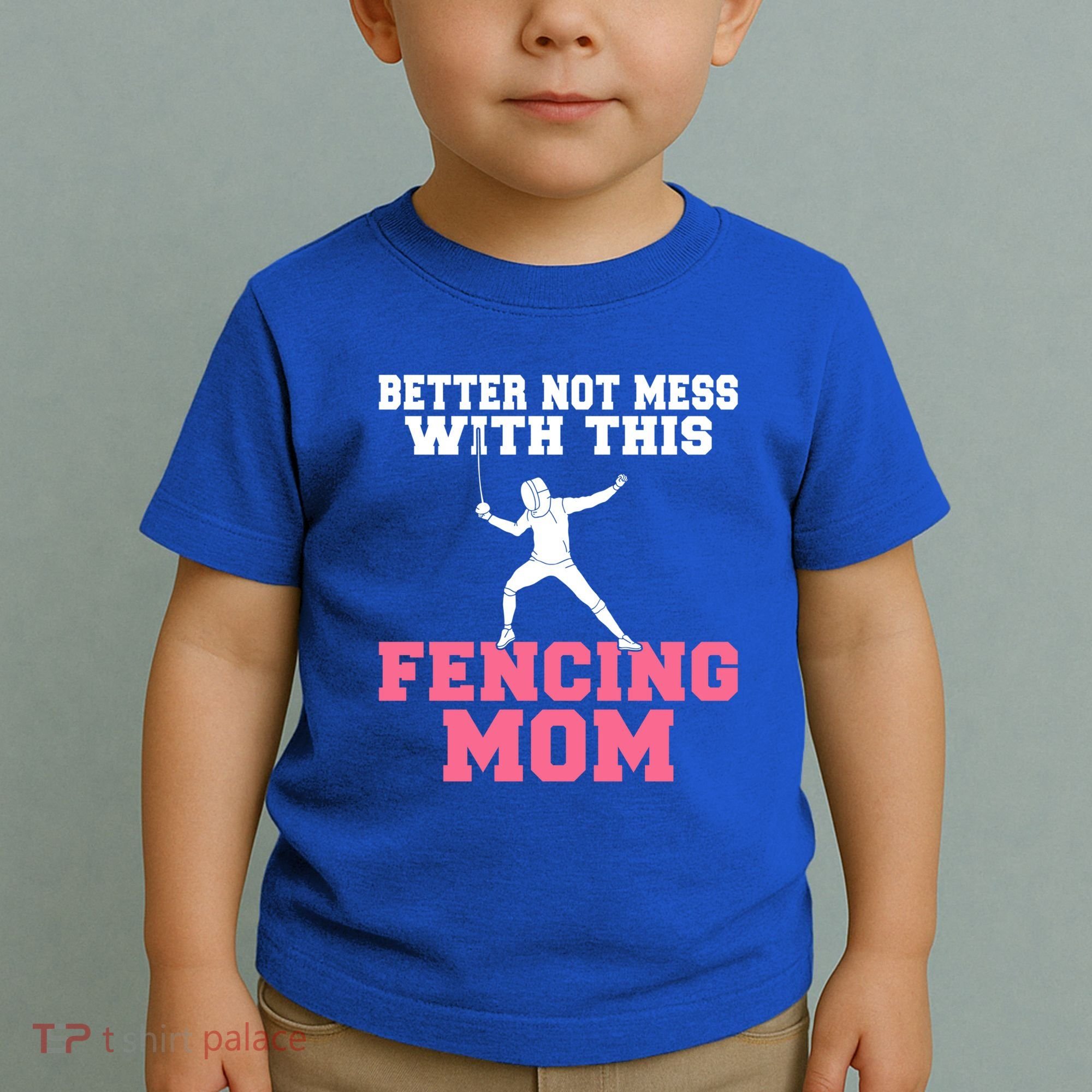 Better Not Mess With This Fencing Mom Gift Toddler T-Shirt