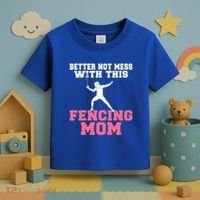 Better Not Mess With This Fencing Mom Gift Toddler T-Shirt thumb 3
