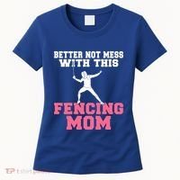 Better Not Mess With This Fencing Mom Gift Women's T-Shirt thumb 0