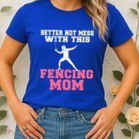 Better Not Mess With This Fencing Mom Gift Women's T-Shirt thumb 2