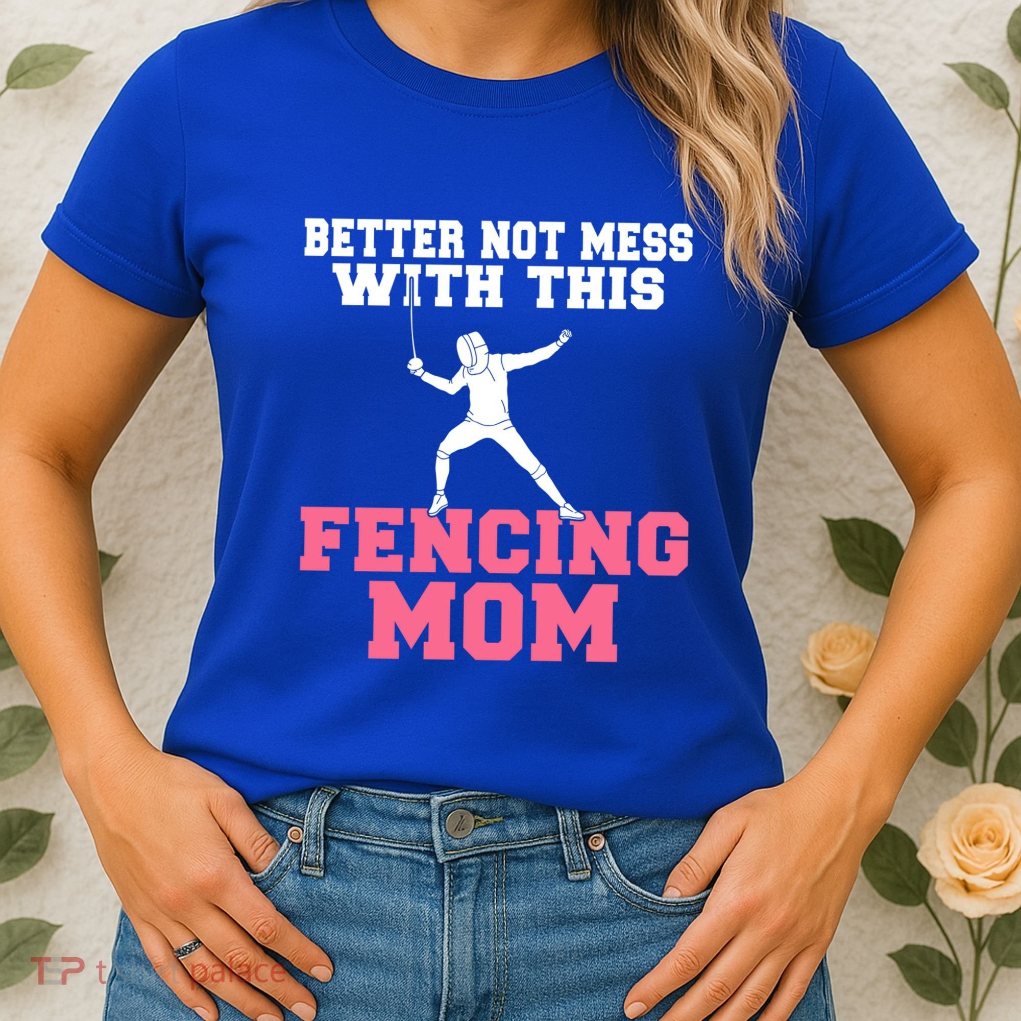 Better Not Mess With This Fencing Mom Gift Women's T-Shirt