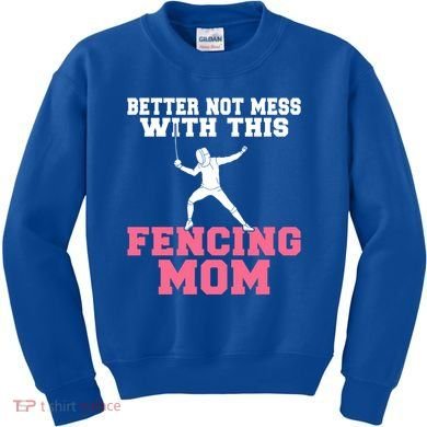 Better Not Mess With This Fencing Mom Gift Kids Sweatshirt