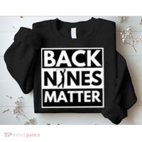 Back Nines Matter Golfing Funny Lover Golf Sweatshirt thumb 2