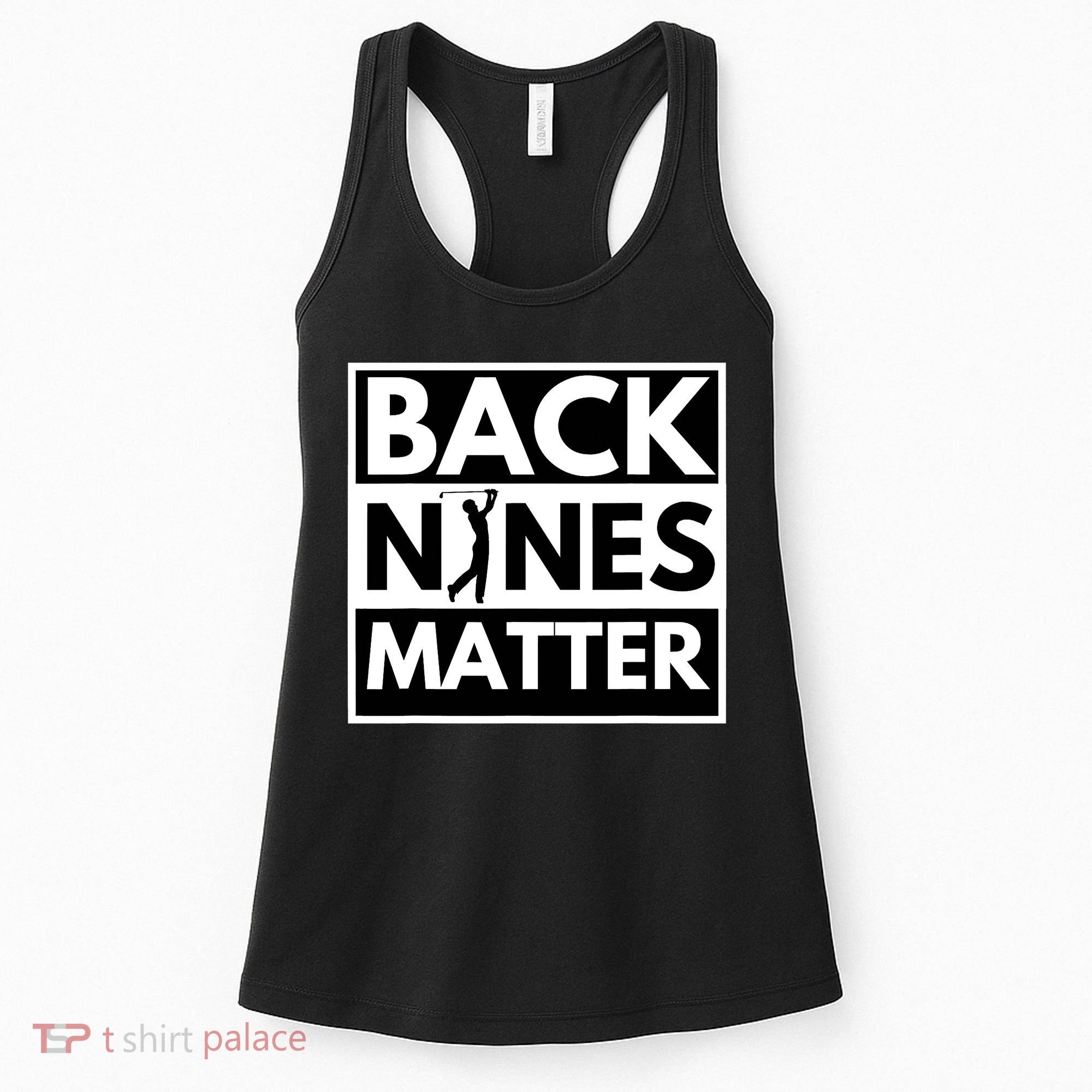 Back Nines Matter Golfing Funny Lover Golf Women's Tank Top
