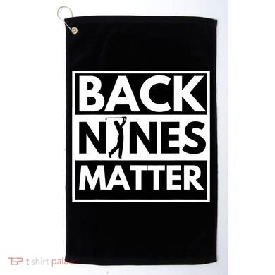 Back Nines Matter Golfing Funny Lover Golf Golf Towel