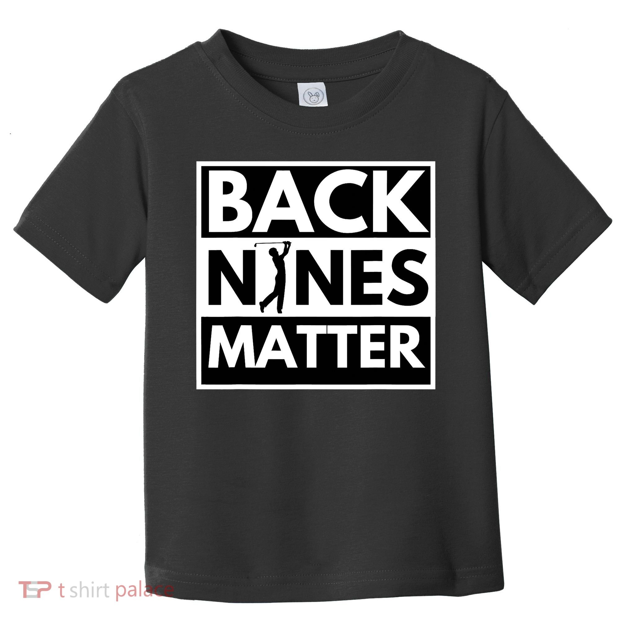 Back Nines Matter Golfing Funny Lover Golf Toddler T-Shirt