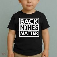 Back Nines Matter Golfing Funny Lover Golf Toddler T-Shirt thumb 2