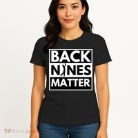Back Nines Matter Golfing Funny Lover Golf Women's T-Shirt thumb 4