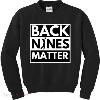 Back Nines Matter Golfing Funny Lover Golf Kids Sweatshirt