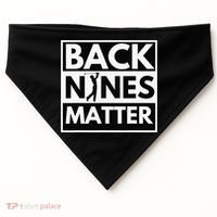 Back Nines Matter Funny Golf Golfing Golfer Gift USA-Made Doggie Bandana thumb 0