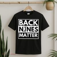 Back Nines Matter Funny Golf Golfing Golfer Gift T-Shirt thumb 2
