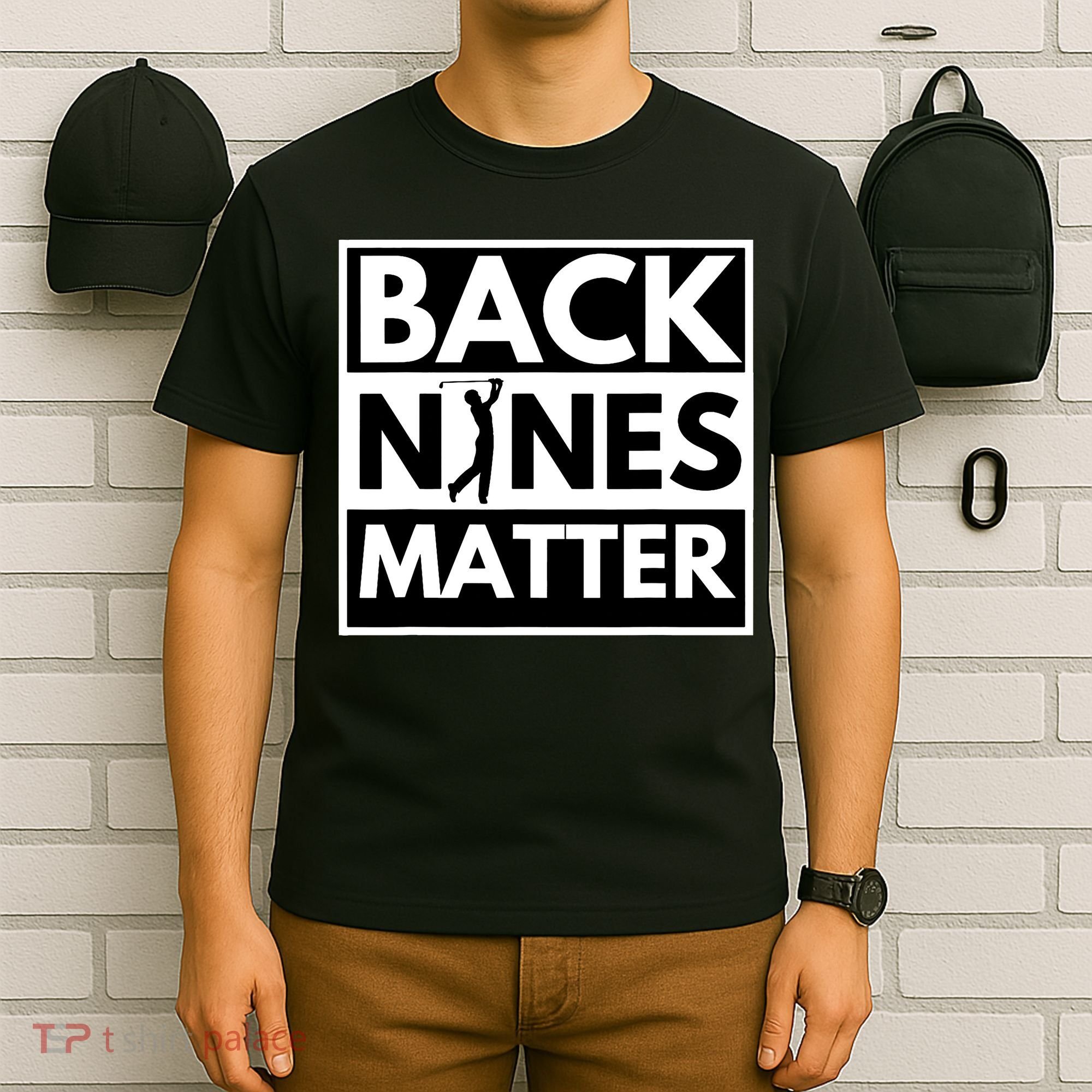 Back Nines Matter Golfing Lover & Golf Gift T-Shirt