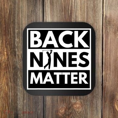 Back Nines Matter Golfing Lover & Golf Gift Coaster