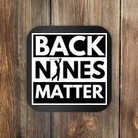 Back Nines Matter Golfing Lover & Golf Gift Coaster thumb 0