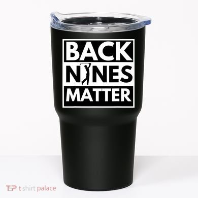 Back Nines Matter Golfing Lover & Golf Gift Tumbler
