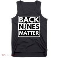 Back Nines Matter Golfing Lover & Golf Gift Tank Top thumb 0