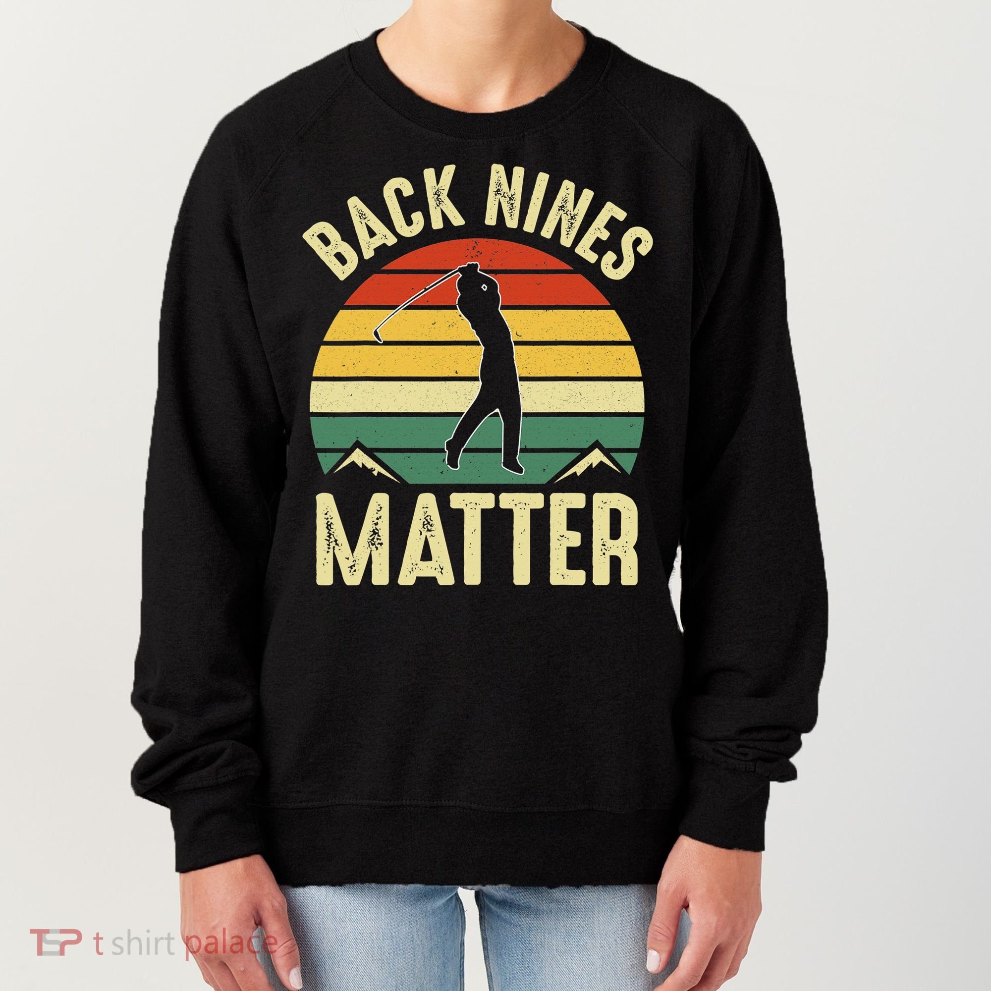 Back Nines Matter Funny Golfing Golf Lover Player Women's Sweatshirt