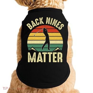 Back Nines Matter Funny Golfing Golf Lover Player Doggie Tank