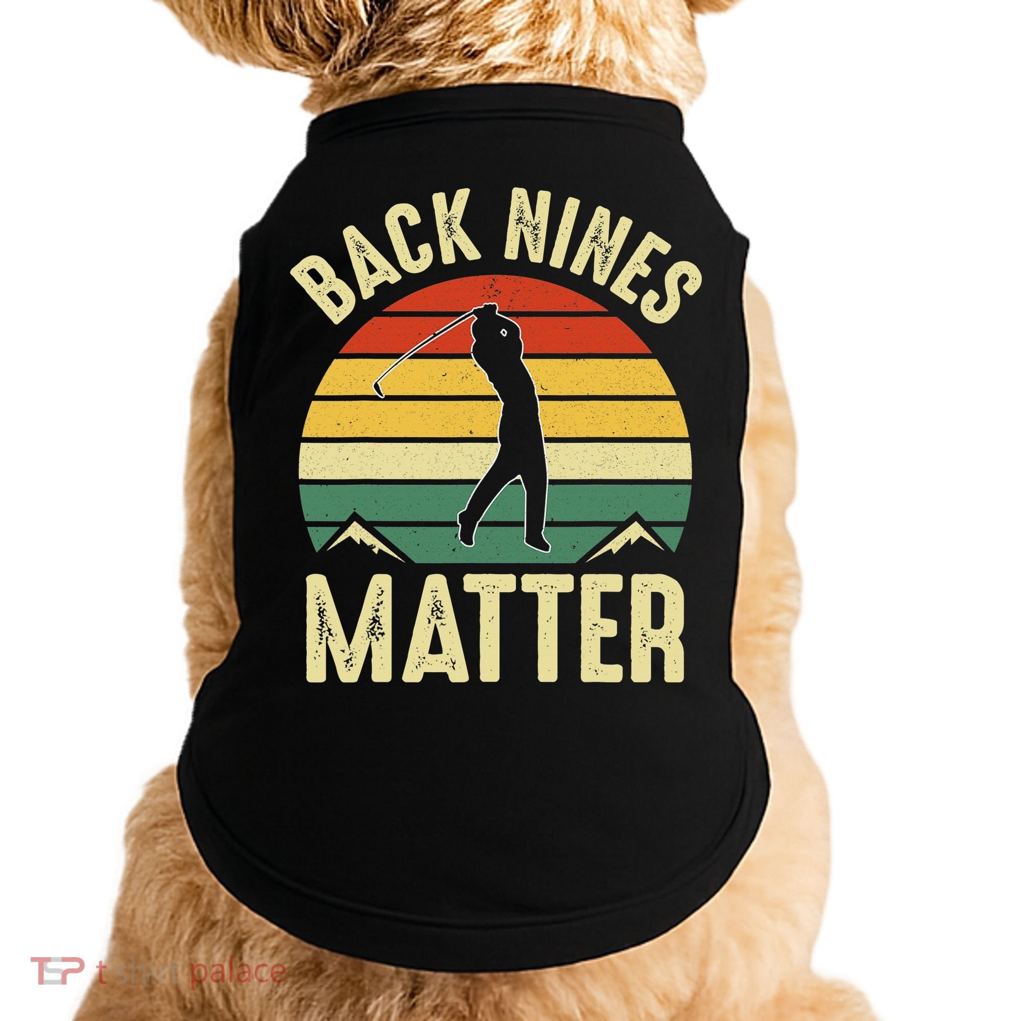 Back Nines Matter Funny Golfing Golf Lover Player Doggie Tank