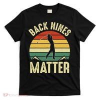 Back Nines Matter Funny Golfing Golf Lover Player T-Shirt thumb 0