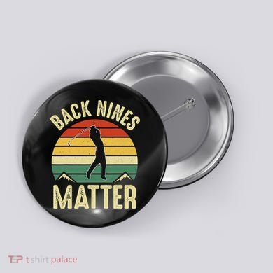 Back Nines Matter Funny Golfing Golf Lover Player Button