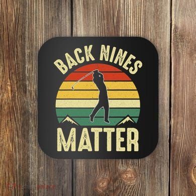 Back Nines Matter Funny Golfing Golf Lover Player Coaster