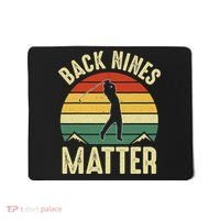 Back Nines Matter Funny Golfing Golf Lover Player Mousepad thumb 0
