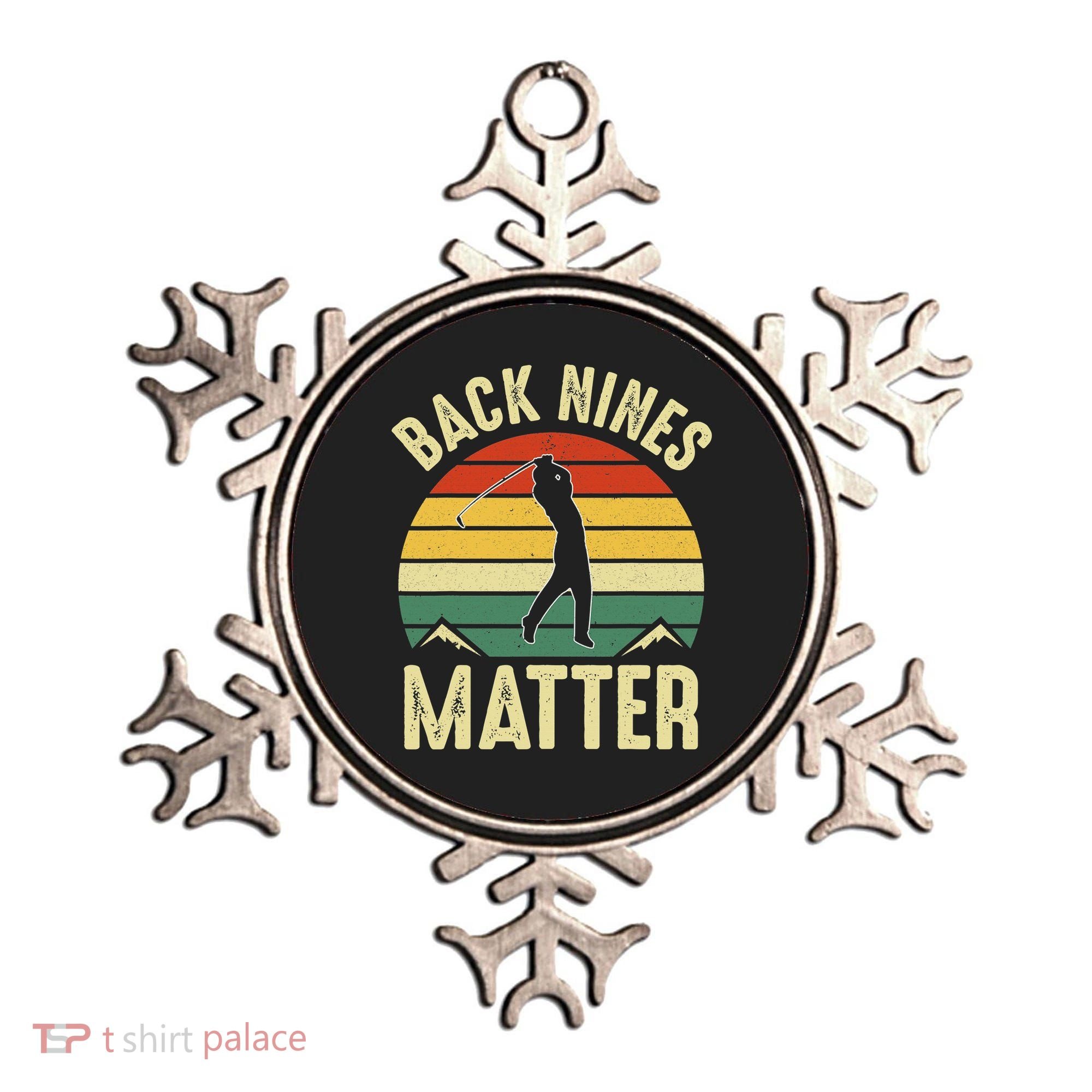 Back Nines Matter Funny Golfing Golf Lover Player Ornament