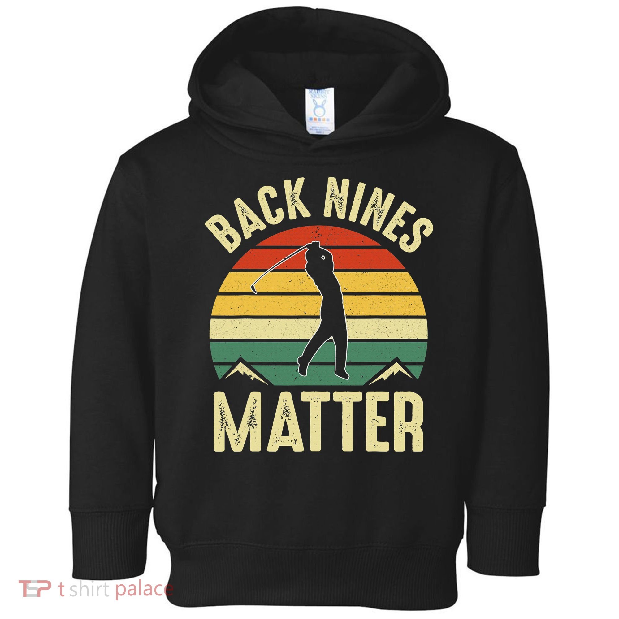 Back Nines Matter Funny Golfing Golf Lover Player Toddler Hoodie