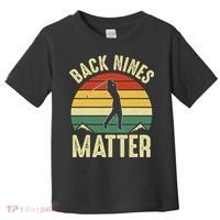 Back Nines Matter Funny Golfing Golf Lover Player Toddler T-Shirt thumb 0