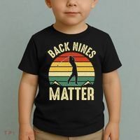 Back Nines Matter Funny Golfing Golf Lover Player Toddler T-Shirt thumb 2