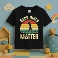 Back Nines Matter Funny Golfing Golf Lover Player Toddler T-Shirt thumb 3
