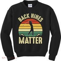 Back Nines Matter Funny Golfing Golf Lover Player Kids Sweatshirt thumb 0