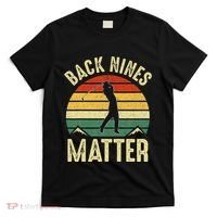 Back Nines Matter Funny Golf Gag Gifts Funny Golfer Golfing T-Shirt thumb 0