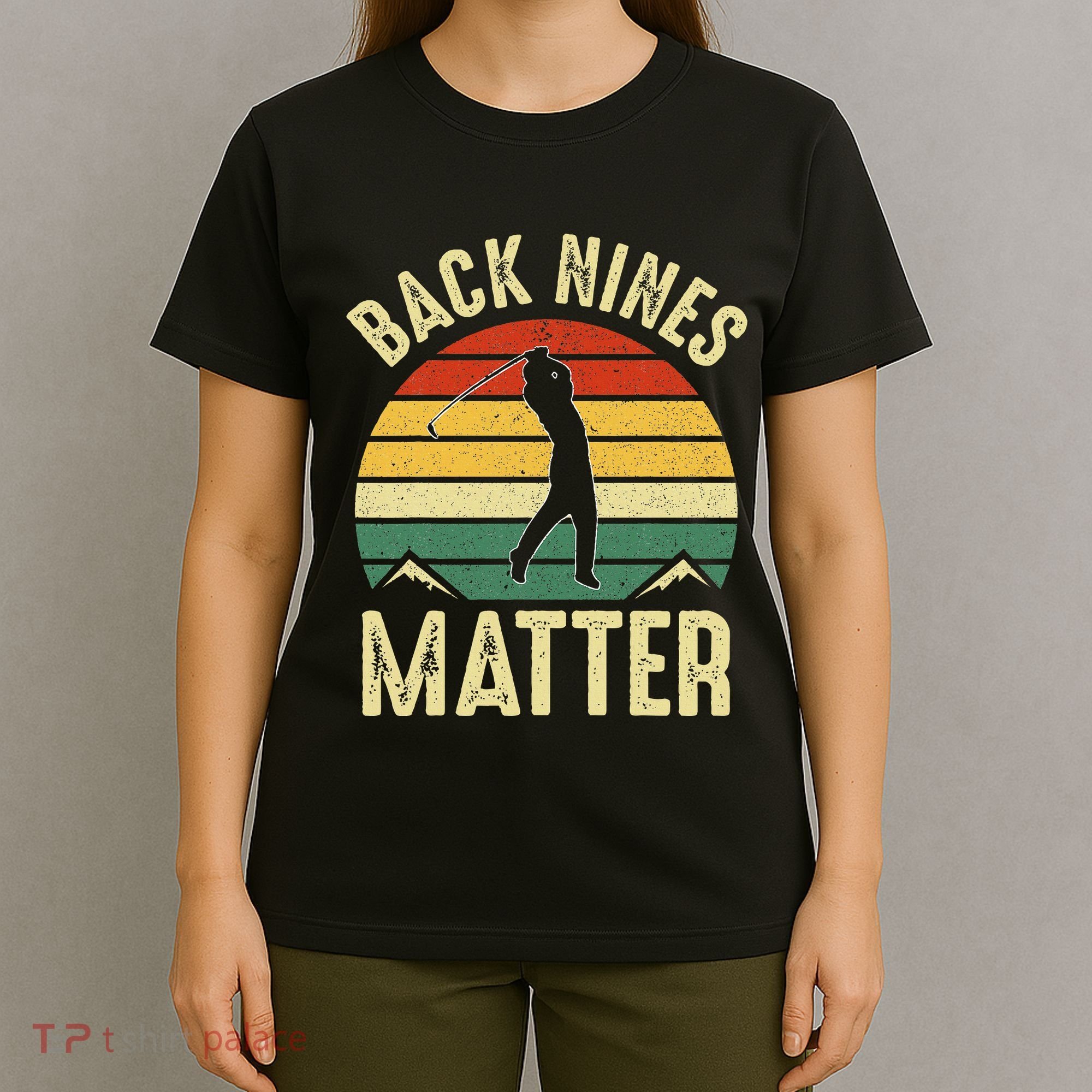 Back Nines Matter Funny Golf Gag Gifts Funny Golfer Golfing T-Shirt