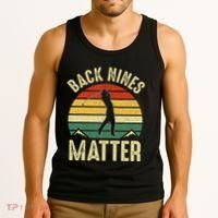 Back Nines Matter Funny Golf Gag Gifts Funny Golfer Golfing Tank Top thumb 3