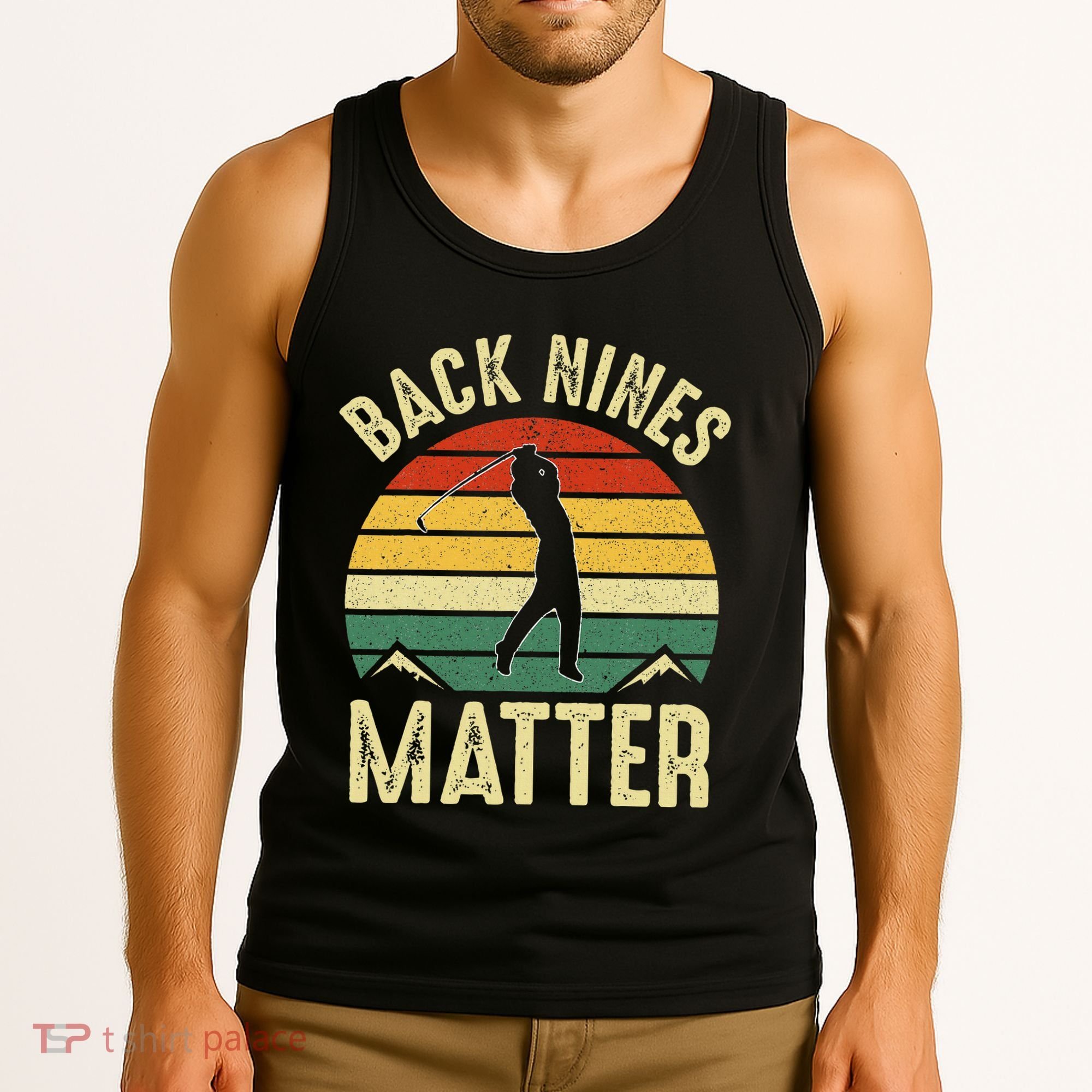 Back Nines Matter Funny Golf Gag Gifts Funny Golfer Golfing Tank Top