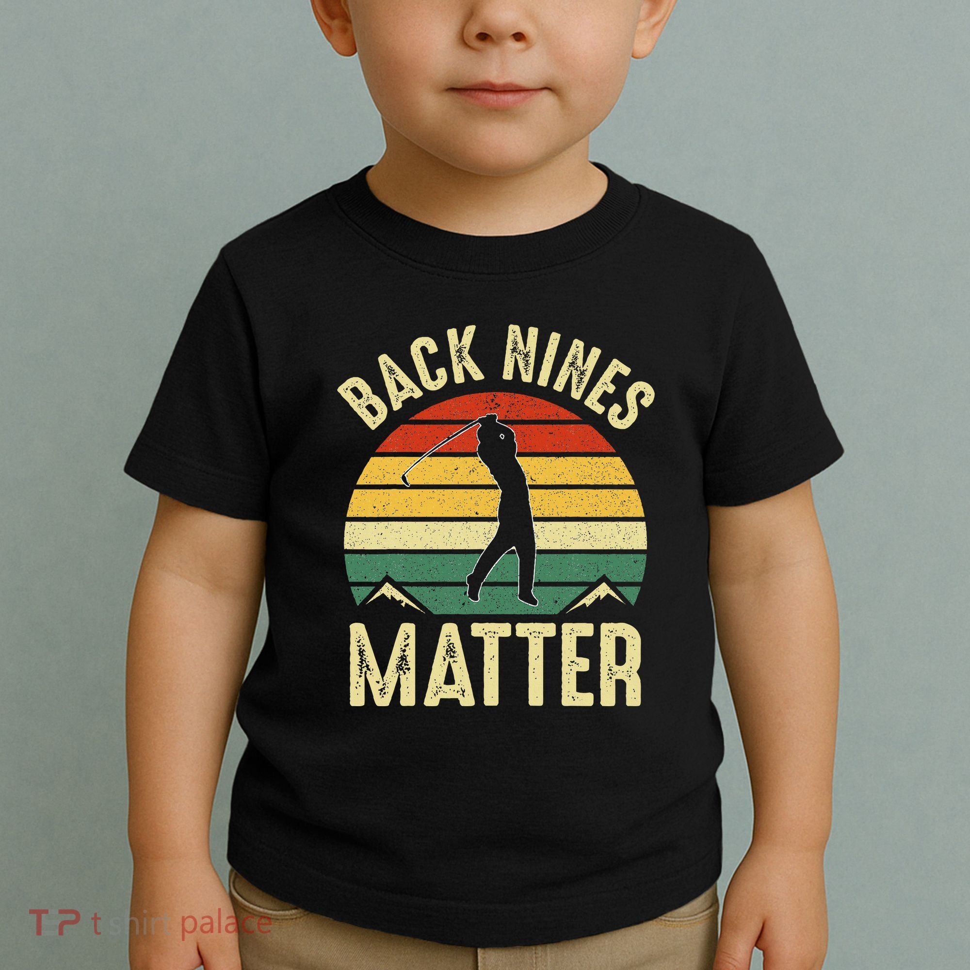 Back Nines Matter Funny Golf Gag Gifts Funny Golfer Golfing Toddler T-Shirt