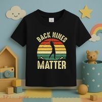Back Nines Matter Funny Golf Gag Gifts Funny Golfer Golfing Toddler T-Shirt thumb 3