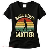 Back Nines Matter Funny Golf Gag Gifts Funny Golfer Golfing Women's T-Shirt thumb 0