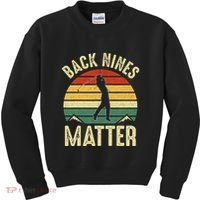 Back Nines Matter Funny Golf Gag Gifts Funny Golfer Golfing Kids Sweatshirt thumb 0
