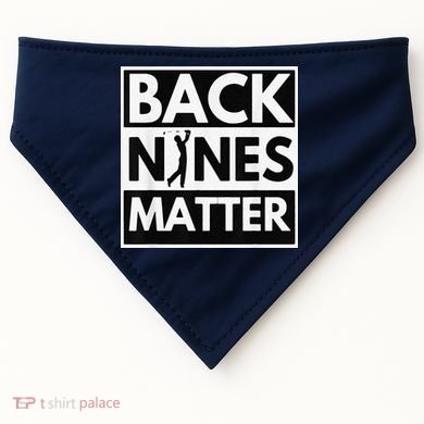 Back Nines Matter Golfing Lover & Golf Gift USA-Made Doggie Bandana