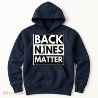 Back Nines Matter Golfing Lover & Golf Gift Hoodie thumb 0