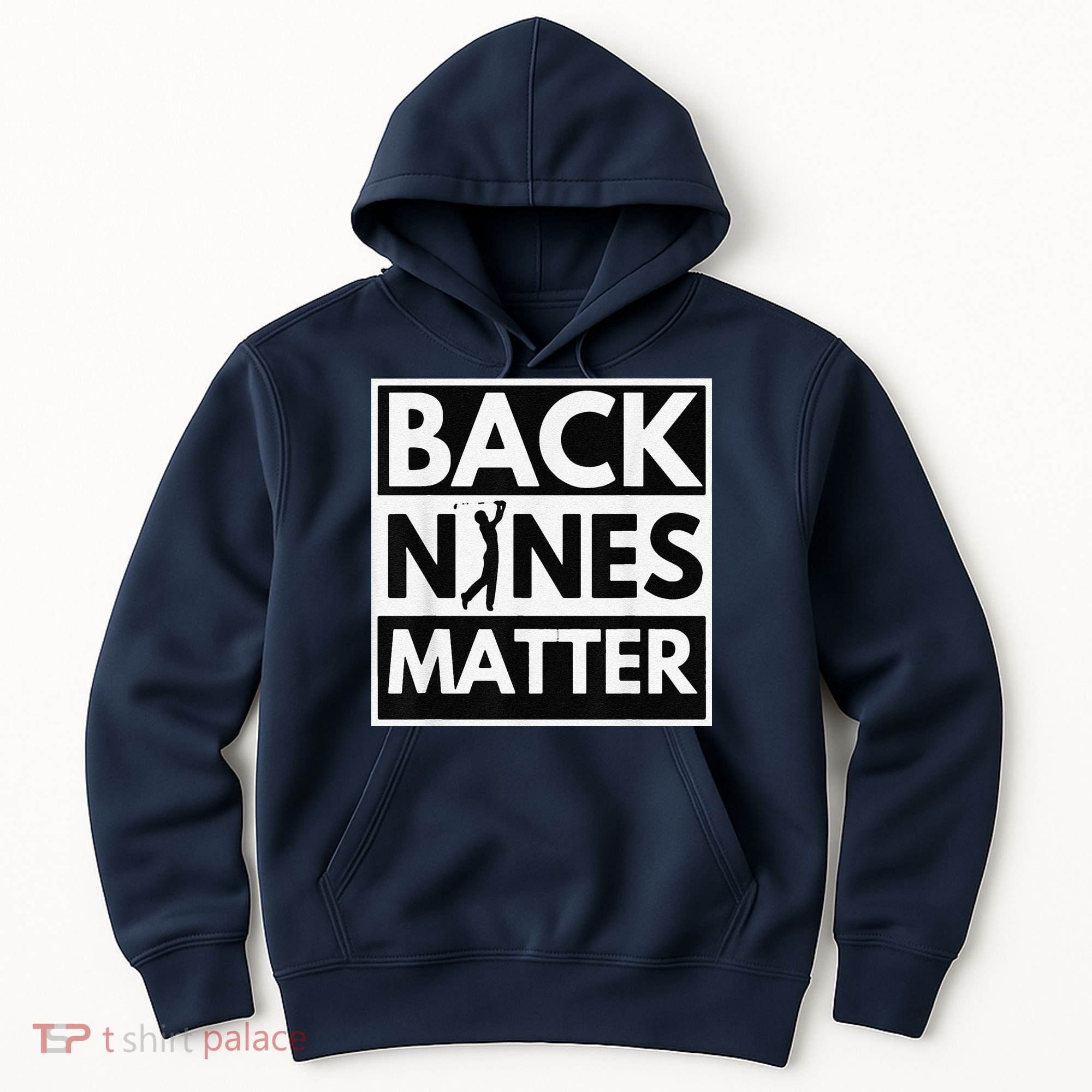 Back Nines Matter Golfing Lover & Golf Gift Hoodie