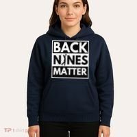 Back Nines Matter Golfing Lover & Golf Gift Hoodie thumb 5